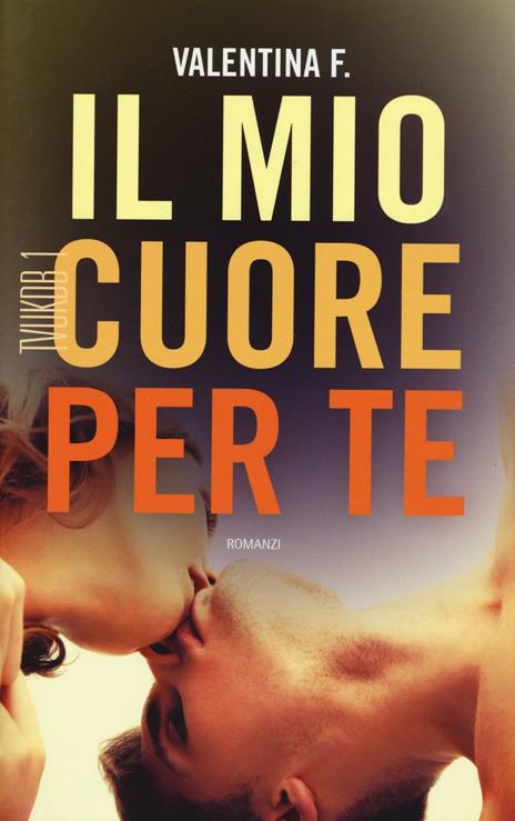 TVUKDB. Il mio cuore per te. Ediz. illustrata - Valentina F. - copertina