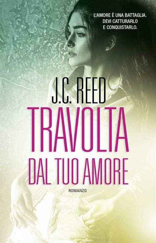 Travolta dal tuo amore - J. C. Reed - ebook