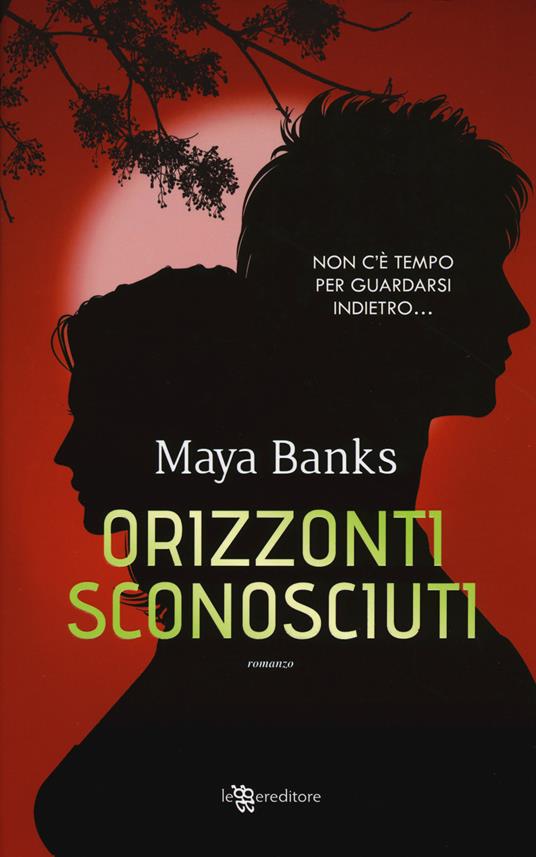 Orizzonti sconosciuti - Maya Banks - copertina