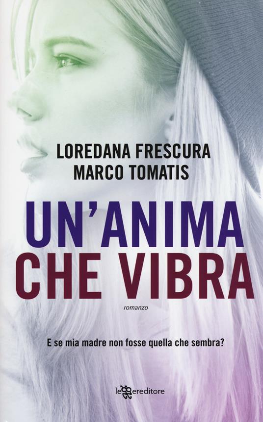 Un'anima che vibra - Loredana Frescura,Marco Tomatis - 3