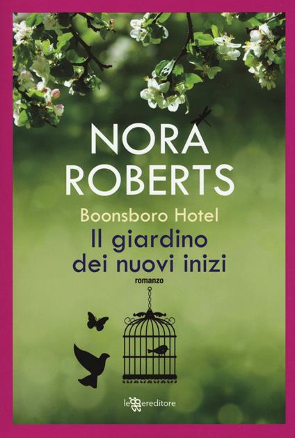 Il giardino dei nuovi inizi. Trilogia di Boonsboro Hotel - Nora Roberts - copertina