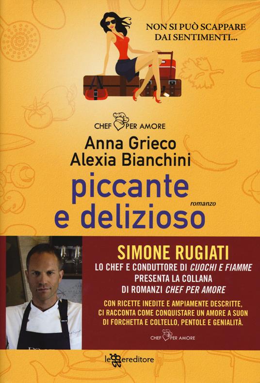Piccante e delizioso - Anna Grieco,Alexia Bianchini - 2