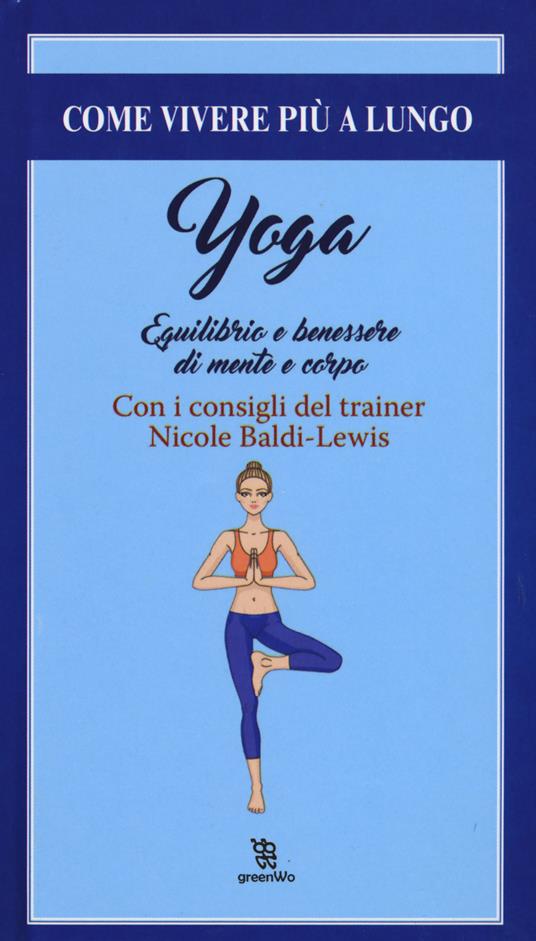 Yoga. Equilibrio e il benessere di mente e corpo - Nicole Baldi Lewis - copertina