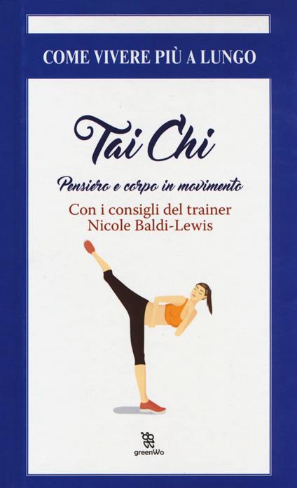 Thai chi. Pensiero e corpo in movimento - Nicole Baldi Lewis - copertina