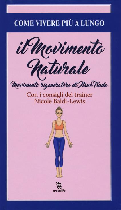 Il movimento naturale. Movimenti rigeneratore di Itsuo Tsuda - Nicole Baldi Lewis - copertina