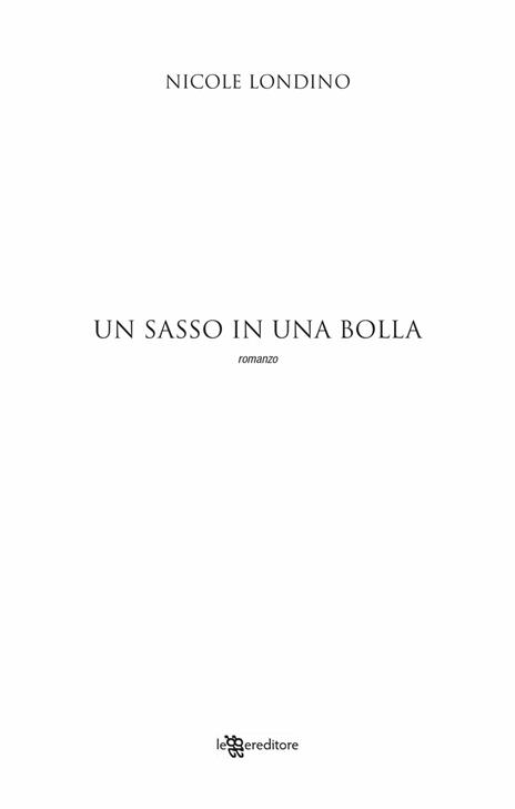 Un sasso in una bolla - Nicole Londino - 5