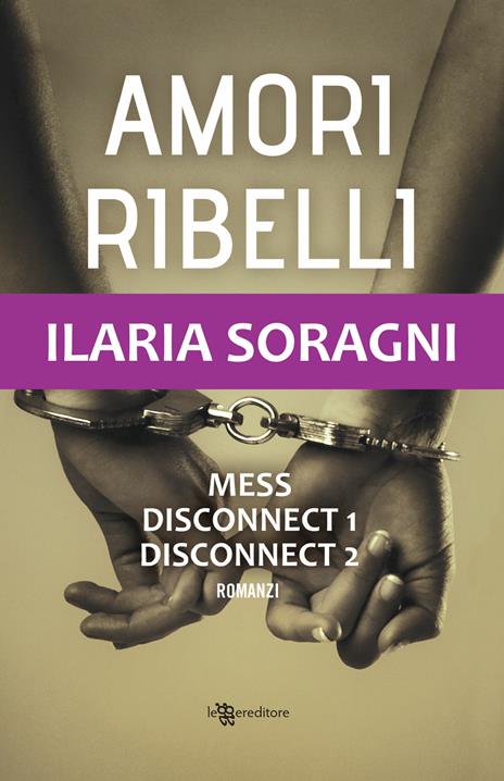 Amori ribelli - Ilaria Soragni - copertina