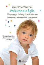 Parla con tuo figlio. Il linguaggio dei segni per il neonato