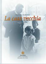 La casa vecchia. Viaggi nella memoria