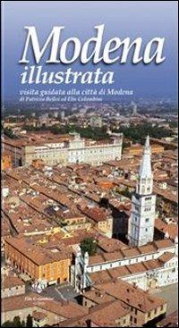 Modena illustrata. Visita guidata alla città di Modena - Patrizia Belloi,Elis Colombini - copertina