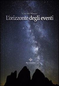 L' orizzonte degli eventi. Un viaggio dall'universo all'uomo - Giacinto Monari - copertina