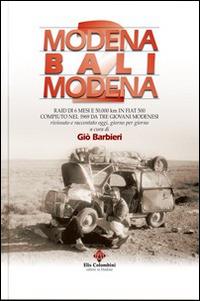 Modena Bali Modena. Raid di 6 mesi e 50.000 km in Fiat 500 compiuto nel 1969 da tre giovani modenesi rivissuto e raccontato oggi, giorno per giorno. Vol. 2 - Giò Barbieri - copertina