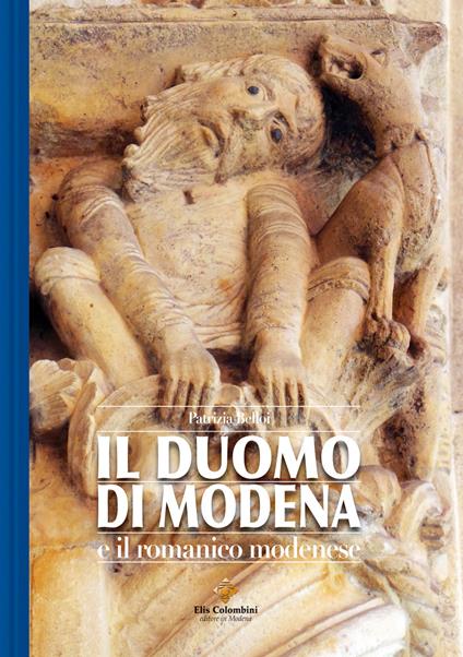 Il duomo di Modena e il romanico modenese - Patrizia Belloi - copertina