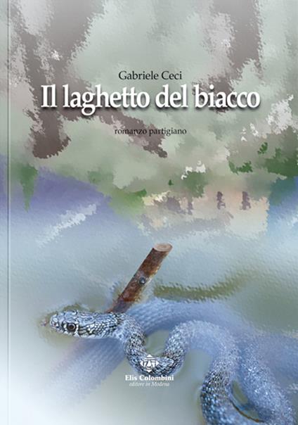 Il laghetto del biacco. Romanzo partigiano - Gabriele Ceci - copertina