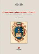 La famiglia Fontana-Della Fontana. Da Ferrara a Modena, mille anni si storia emiliana