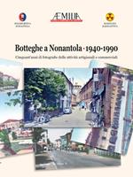 Botteghe a Nonantola 1940-1990. Cinquant'anni di fotografie delle attività artigianali e commerciali
