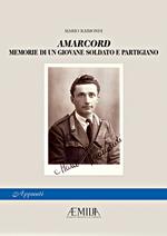 Amarcord. Memorie di un giovane soldato e partigiano