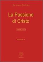 Opera omnia. Vol. 5: La passione di Cristo.