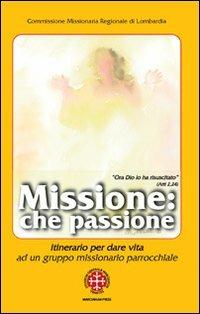 Missione: che passione. Itinerario per dare vita ad un gruppo missionario parrocchiale - copertina