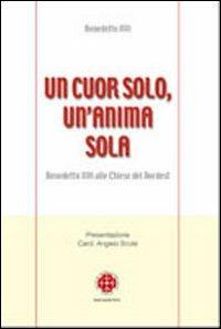 Un cuor solo, un'anima sola. Benedetto XVI alle Chiese del Nordest - Benedetto XVI (Joseph Ratzinger) - copertina