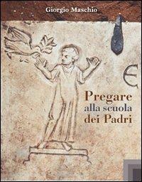 Pregare alla scuola dei Padri - Giorgio Maschio - copertina