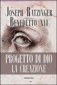 Progetto di Dio: la creazione - Benedetto XVI (Joseph Ratzinger) - copertina