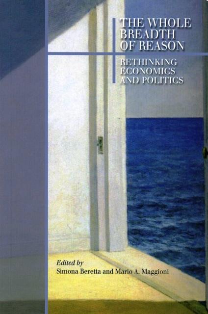 The whole breadth of reason. Rethinking economics and politics - copertina