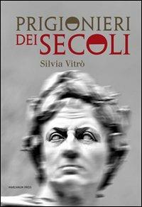 Prigionieri dei secoli - Silvia Vitrò - copertina