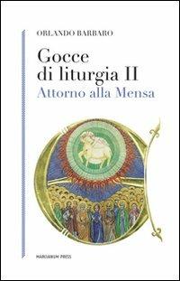 Gocce di liturgia II. Attorno alla mensa - Orlando Barbaro - copertina