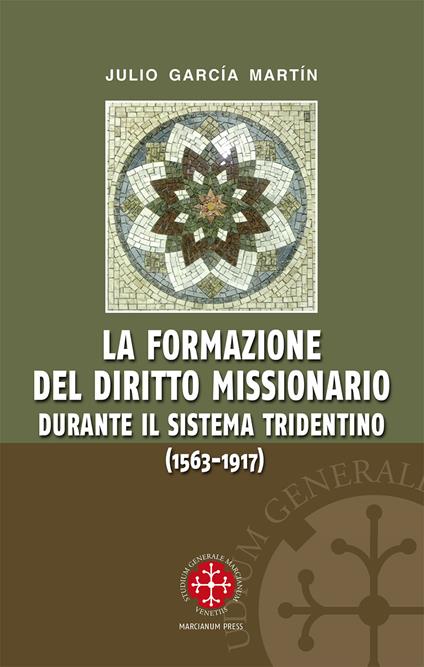 La formazione del diritto missionario durante il sistema tridentino (1563-1917) - Julio García Martín - copertina