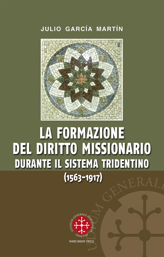 La formazione del diritto missionario durante il sistema tridentino (1563-1917) - Julio García Martín - copertina