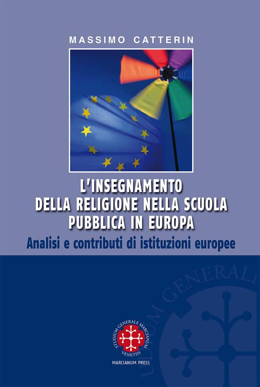 L'insegnamento della religione nella scuola pubblica in Europa. Analisi e contributi di istituzioni europee - Massimo Catterin - copertina
