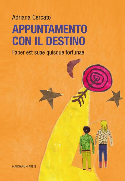 Appuntamento con il destino. Faber est suae quisque fortunae - Adriana Cercato - copertina