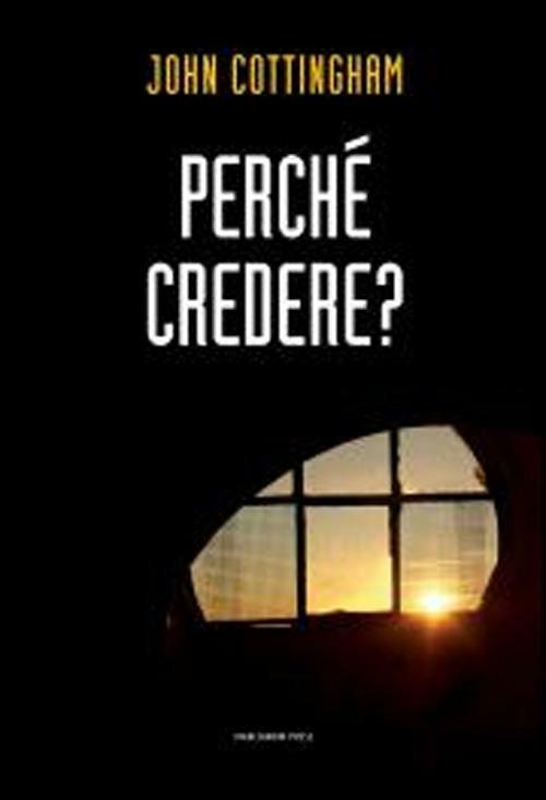 Perché credere? - John Cottingham - copertina