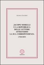 Jacopo Morelli e la Repubblica delle lettere attraverso la sua corrispondenza (1768-1819)