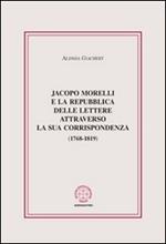 Jacopo Morelli e la Repubblica delle lettere attraverso la sua corrispondenza (1768-1819)