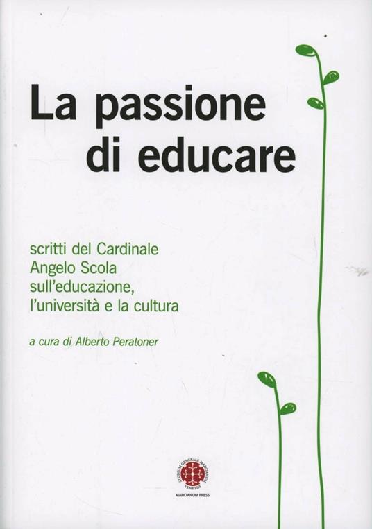 La passione di educare. Scritti del Card. Angelo Scola sull'educazione, sull'università e sulla cultura - copertina