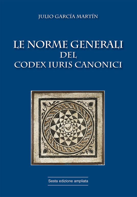 Le norme generali del Codex Iuris Canonici - Julio García Martín - copertina