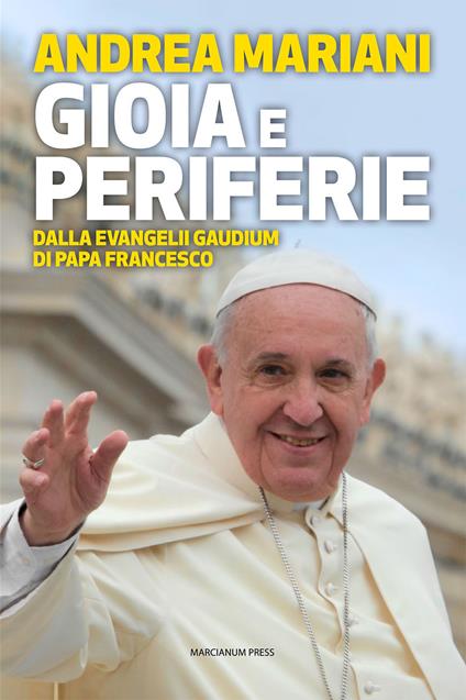 Gioia e periferie. Dalla Evangelii Gaudium di Papa Francesco - Andrea Mariani - copertina