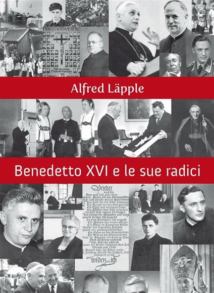 Benedetto XVI e le sue radici - Alfred Läpple,C. Carniato - ebook