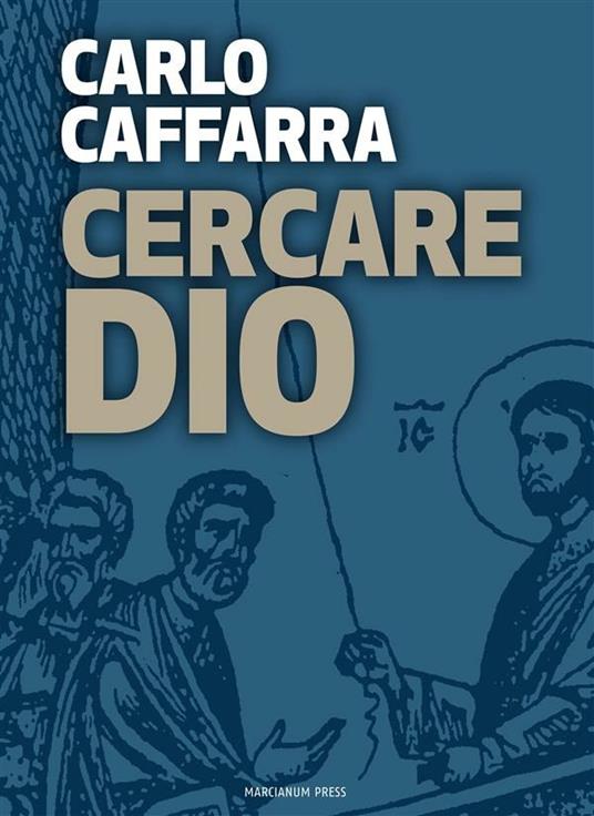 Cercare Dio - Carlo Caffarra - ebook