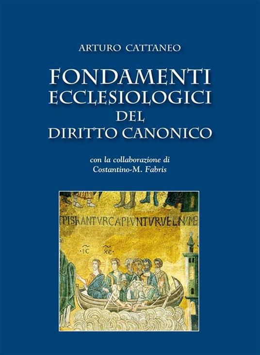 Fondamenti ecclesiologici del diritto canonico - Arturo Cattaneo - ebook