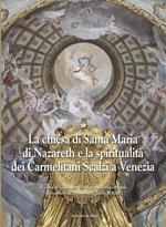 La chiesa di Santa Maria di Nazareth e la spiritualità dei Carmelitani Scalzi a Venezia. Ediz. illustrata