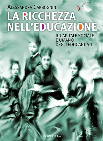 La ricchezza nell'educazione. Il capitale sociale e umano degli educandati - Alessandra Carbognin - ebook