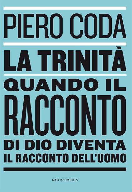 La trinità. Quando il racconto di Dio diventa il racconto dell'uomo - Piero Coda - copertina