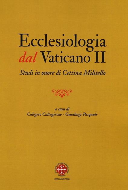 Ecclesiologia dal Vaticano II. Studi in onore di Cettina Militello - copertina