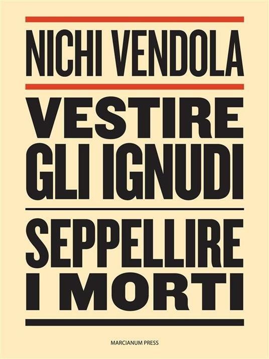 Vestire gli ignudi, seppellire i morti - Nichi Vendola - ebook