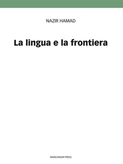 La lingua e la frontiera. Doppia cultura e poliglottismo - Nazir Hamad,Maria Teresa Maiocchi,Carmine Marrazzo - ebook