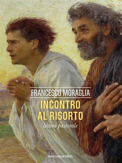 Incontro al Risorto. Lettera pastorale - Francesco Moraglia - ebook