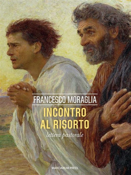 Incontro al Risorto. Lettera pastorale - Francesco Moraglia - ebook